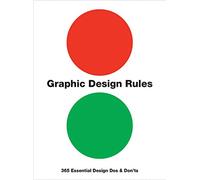 Graphic Design Rules: 365 Essential Design Dos and Don'ts