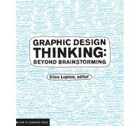 Graphic Design Thinking : Beyond Brainstorming