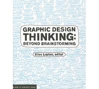 Graphic Design Thinking: Beyond Brainstorming