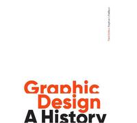 Graphic Design, Third Edition: A History