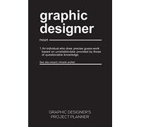 Graphic Designer's Project Planner: Project Planner For Freelance Artists, Illustrators And Graphic Designers