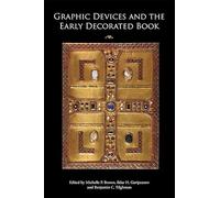 Graphic Devices and the Early Decorated Book: 11 (Boydell Studies in Medieval Art and Architecture)