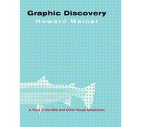Graphic Discovery – A Trout in the Milk and Other Visual Adventures
