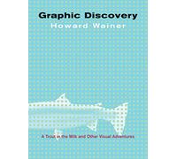 Graphic Discovery - A Trout in the Milk and Other Visual Adventures