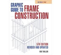 Graphic Guide to Frame Construction: Fifth Edition, Revised and Updated