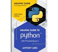 Graphic Guide to Python: with Processing.py 3 (Graphic Guide to Programming)