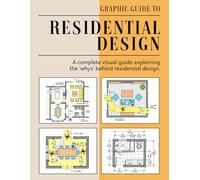 Graphic Guide To Residential Design: Daily Must-Knows for Residential Design Professionals