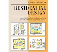 Graphic Guide To Residential Design: The Essential Daily Knowledge for Residential Designers