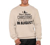 Graphic Impact Don’t Blame Christmas You Were Fat In August Unisex Sweatshirt For Adults Funny Ugly Rude Novelty Xmas Jumper Festive Sweater Men Women Sweat Advent Accessories(Sand, S)