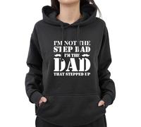Graphic Impact Funny I'm Not The Step Dad I'm The Dad That Stepped Up Sarcastic Father Hoodie (XXL - Black)
