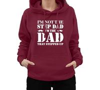 Graphic Impact Funny I'm Not The Step Dad I'm The Dad That Stepped Up Sarcastic Father Hoodie (XXL - Wine)
