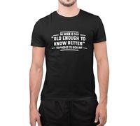 Graphic Impact Funny So When is Old Enough to Know Better Supposed to Kick in Unisex T-Shirt (Black, Medium)