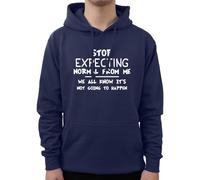 Graphic Impact Funny Stop Expecting Normal From Me We All Know Its not Going To Happen Sarcastic Witty Humor Novelty Teen Adults Unisex Hoodie(L, Navy)