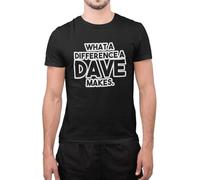 Graphic Impact Funny What A Difference A Dave Makes Novelty Mens Top T-Shirt (Black, XXLarge)