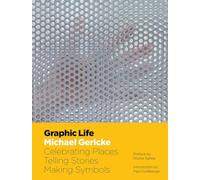 Graphic Life: Celebrating Places, Telling Stories, Making Symbols