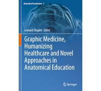 Graphic Medicine, Humanizing Healthcare and Novel Approaches in Anatomical Education: 3 (Biomedical Visualization, 3)