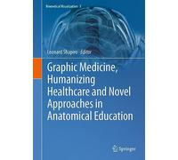 Graphic Medicine, Humanizing Healthcare and Novel Approaches in Anatomical Education: 3 (Biomedical Visualization, 3)