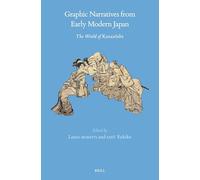 Graphic Narratives from Early Modern Japan: The World of Kusazōshi: 77 (Brill's Japanese Studies Library, 77)