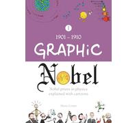 Graphic Nobel: Nobel prizes in physics explained with cartoons, Volume 1: 1901-1910