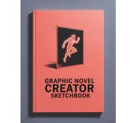 Graphic Novel Creator Sketchbook: For comic artists and storytellers developing scenes, characters, and visual narratives