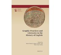Graphic Practices and Literacies in the History of English (Utrecht Studies in Medieval Literacy, 61)