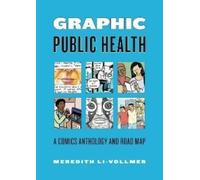 Graphic Public Health : A Comics Anthology and Road Map