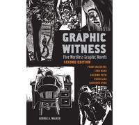 Graphic Witness : Five Wordless Graphic Novels by Frans Masereel, Lynd Ward, Giacomo Patri, Erich Glas and Laurence Hyde