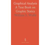 Graphical Analysis: A Text Book on Graphic Statics