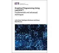 Graphical Programming Using LabVIEW™: Fundamentals and advanced techniques (Computing and Networks)