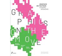 Graphics on the Move - Dynamic Branding: The Thinking and Application of Motion Graphics