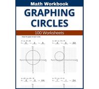 Graphing Circles Math Workbook 100 Worksheets: Hands-on Practice for Graphing Circles in Math
