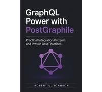 GraphQL Power with PostGraphile: Practical Integration Patterns and Proven Best Practices