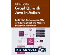 GraphQL with Java in Action: Build High-Performance APIs with Spring Boot and Modern Backend Architecture