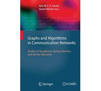Graphs and Algorithms in Communication Networks: Studies in Broadband, Optical, Wireless and Ad Hoc Networks (Texts in Theoretical Computer Science. An EATCS Series)