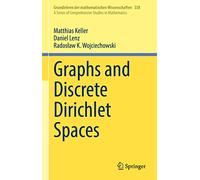 Graphs and Discrete Dirichlet Spaces: 358 (Grundlehren der mathematischen Wissenschaften, 358)