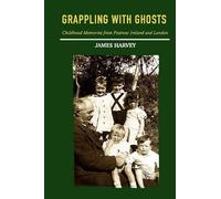 Grappling With Ghosts: Childhood Memories from Postwar Ireland and London