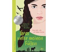 Gras unter meinen Füßen: Das Jahr, als ich leben lernte | Nominiert für den Deutschen Jugendliteraturpreis 2025 von der Kritikerjury in der Sparte ... mit dem Luchs der ZEIT und Radio Bremen