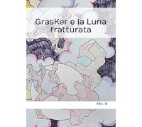 GrasKer e la Luna fratturata