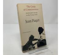 Grasp of Consciousness: Action and Concept in the Young Child
