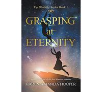 GRASPING AT ETERNITY: 1 (The Kindrily)