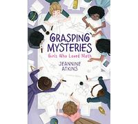 Grasping Mysteries: Girls Who Loved Math (Girls Who Love Science)
