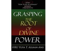 Grasping the Root of Divine Power( A Spiritual Healer's Guide to African Culture Orisha Religion Obi Divination Spiritual Cleanses Spiritual Growt)[GRASPING THE ROOT OF DIVINE PO][Paperback]