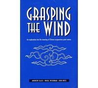Grasping the Wind: An Exploration Into the Meaning of Chinese Acupuncture Point Names by Andrew W. Ellis (1989-08-02)