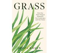 Grass : A Natural History of the Humble Plant that Made Us Human