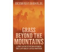 Grass Beyond the Mountains: Discovering the Last Great Cattle Frontier
