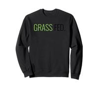 Grass Fed - Vegetarian Gift, Animal Lover, Vegan, Plant Life Sweatshirt