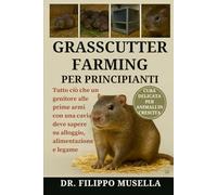 GRASSCUTTER FARMING PER PRINCIPIANTI: Una guida completa per principianti su come allevare i grasscutter in modo redditizio, dall’installazione alla vendita.