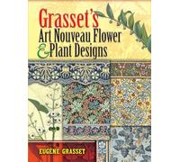 Grasset's Art Nouveau Flower and Plant Designs (Dover Pictorial Archive)