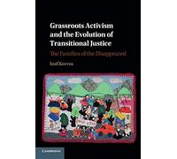 Grassroots Activism and the Evolution of Transitional Justice: The Families of the Disappeared