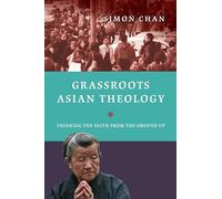 Grassroots Asian Theology - Thinking the Faith from the Ground Up